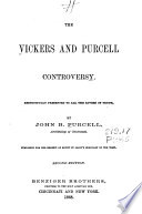 The Vickers and Purcell controversy : respectfully presented to all the lovers of truth