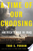A time of our choosing : America's war in Iraq