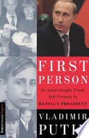 First person : an astonishingly frank self-portrait by Russia's president