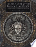 Heroic armor of the Italian Renaissance : Filippo Negroli and his contemporaries