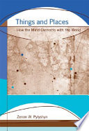 Things and places : how the mind connects with the world