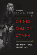 Chinese comfort women : testimonies from imperial Japan's sex slaves