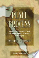 Peace process : American diplomacy and the Arab-Israeli conflict since 1967
