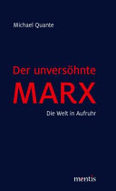 Der Unversöhnte Marx Die Welt in Aufruhr.