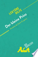 Der kleine Prinz von Antoine de Saint-Exupéry (Lektürehilfe) : Detaillierte Zusammenfassung, Personenanalyse und Interpretation.