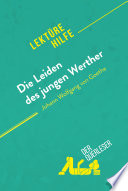 Die Leiden des jungen Werther von Johann Wolfgang Goethe (Lektürehilfe) : Detaillierte Zusammenfassung, Personenanalyse und Interpretation.