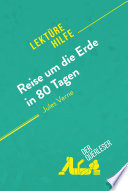 Reise um die Erde in 80 Tagen von Jules Verne (Lektürehilfe) : Detaillierte Zusammenfassung, Personenanalyse und Interpretation.