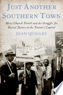 Just another southern town : Mary Church Terrell and the struggle for racial justice in the nation's capital