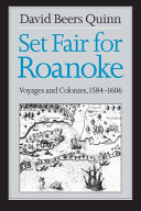 Set fair for Roanoke : voyages and colonies, 1584-1606