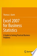 Excel 2007 for Business Statistics A Guide to Solving Practical Business Problems