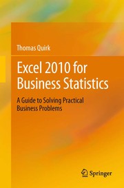 Excel 2010 for Business Statistics A Guide to Solving Practical Business Problems