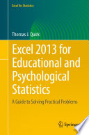 Excel 2013 for Educational and Psychological Statistics A Guide to Solving Practical Problems