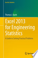 Excel 2013 for Engineering Statistics A Guide to Solving Practical Problems