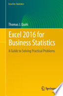 Excel 2016 for Business Statistics A Guide to Solving Practical Problems