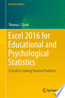 Excel 2016 for Educational and Psychological Statistics A Guide to Solving Practical Problems