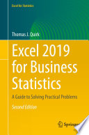 Excel 2019 for business statistics : a guide to solving practical problems
