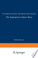The Superpower Space Race An Explosive Rivalry through the Solar System