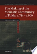 The making of the monastic community of Fulda, c. 744-c.900