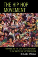 The hip hop movement : from R & B and the civil rights movement to rap and the hip hop generation