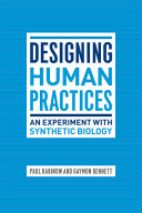 Designing human practices : an experiment with synthetic biology