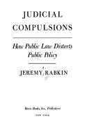 Judicial compulsions : how public law distorts public policy