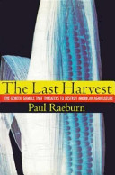 The last harvest : the genetic gamble that threatens to destroy American agriculture