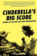 Cinderella's big score : women of the punk and indie underground