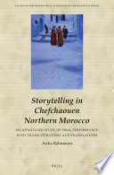 Storytelling in Chefchaouen Northern Morocco : an Annotated Study of Oral Performance with Transliterations and Translations