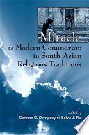 Miracle As Modern Conundrum in South Asian Religious Traditions.