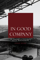 In good company : an anatomy of corporate social responsibility