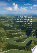 Leaders and Leadership in Serbian Primary Schools Perspectives Across Two Worlds