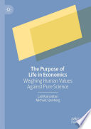 The purpose of life in economics : weighing human values against pure science