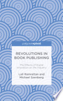 Revolutions in Book Publishing The Effects of Digital Innovation on the Industry
