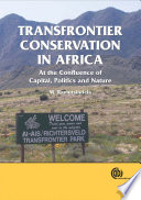 Transfrontier conservation in Africa : at the confluence of capital, politics, and nature