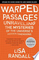 Warped passages : unraveling the mysteries of the Universe's hidden dimensions