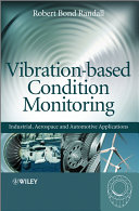 Vibration-based Condition Monitoring : Industrial, Automotive and Aerospace Applications.