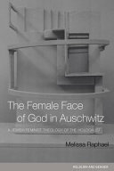 The female face of God in Auschwitz : a Jewish feminist theology of the Holocaust