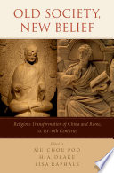 Old Society, New Belief : Religious transformation of China and Rome, ca. 1st-6th Centuries.