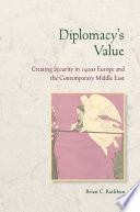 Diplomacy's value : creating security in 1920s Europe and the contemporary Middle East