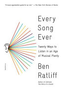 Every song ever : twenty ways to listen in an age of musical plenty