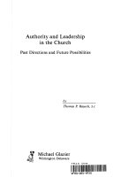 Authority and leadership in the Church : past directions and future possibilities