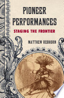 Pioneer performances : staging the frontier