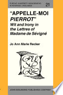 "Appelle-moi Pierrot" : Wit and Irony in the Lettres of Madame de Sévigné.