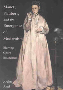 Manet, Flaubert, and the emergence of modernism