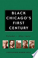 Black Chicago's first century. Volume 1, 1833-1900