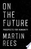 On the future : prospects for humanity