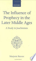 The influence of prophecy in the later Middle Ages : a study in Joachimism