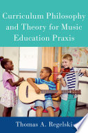 Curriculum philosophy and theory for music education praxis