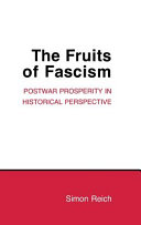 The fruits of fascism : postwar prosperity in historical perspective