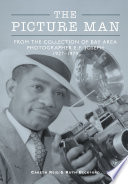 The Picture Man : From the Collection of Bay Area Photographer E.F. Joseph 1927-1979.